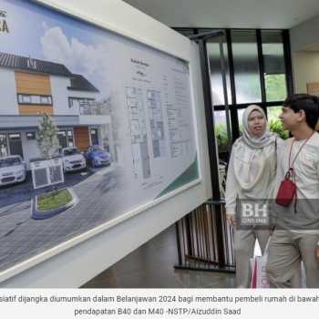 Belanjawan 2024 tumpu pembeli rumah pertama B40, M40